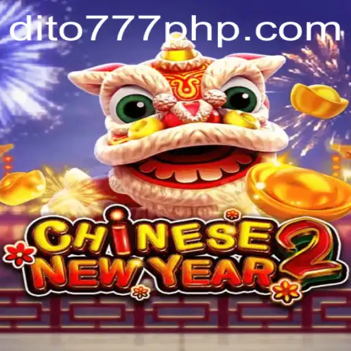 Experience the Thrill of CHINESENEWYEAR2 on Dito777.com