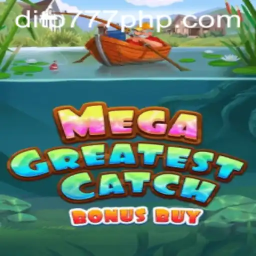Explore the Exciting World of MegaGreatestCatchBonusBuy at Dito777.com